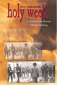 Holy Week: A Novel of the Warsaw Ghetto Uprising (Polish and Polish American Studies)