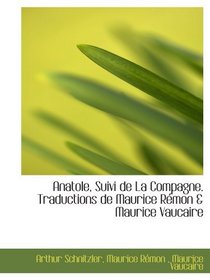 Anatole, Suivi de La Compagne. Traductions de Maurice Rmon & Maurice Vaucaire (French and French Edition)