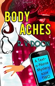 Body Aches: A Text-A-Nurse Cozy Mystery (Book 2) (Volume 2)