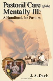 Pastoral Care of the Mentally Ill: A Handbook for Pastors