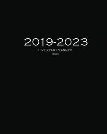 2019-2023 Black Five Year Planner: 60 Months Planner and Calendar,Monthly Calendar Planner, Agenda Planner and Schedule Organizer, Journal Planner and ... years (5 year calendar/5 year diary/8 x 10)
