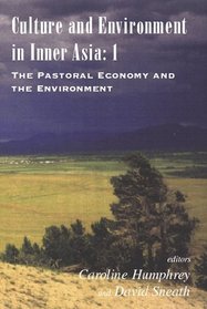 Culture and Environment in Inner Asia: The Pastoral Economy and the Einvironment