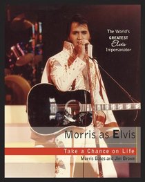 Morris as Elvis: The World's Greatest Elvis Impersonator (Fox Music Books)