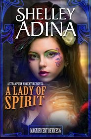 A Lady of Spirit (Magnificent Devices, Bk 6)