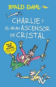 Charlie y El Gran Ascensor de Cristal (Charlie and the Great Glass Elevator): COLECCIN DAHL (Spanish Edition)