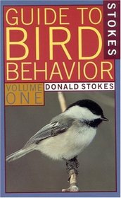Stokes Guide to Bird Behavior (Vol 1)