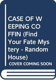 CASE OF WEEPING COFFIN (Find Your Fate Mystery, Rh #1)