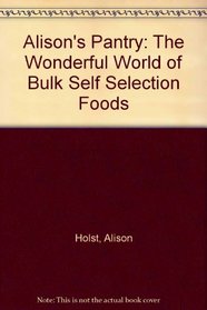 Alison's Pantry: The Wonderful World of Bulk Self Selection Foods