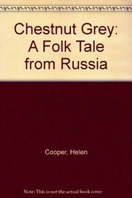 Chestnut Grey: A Folk Tale from Russia