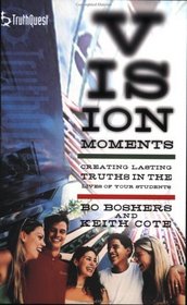 Vision Moments: Creating Lasting Truths in the Lives of Your Students (Truthquest)