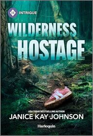 Wilderness Hostage (Harlequin Intrigue, No 2276)