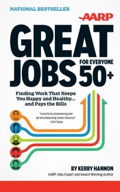 Great Jobs for Everyone 50+: Finding Work That Keeps You Happy and Healthy..And Pays the Bills (Thorndike Large Print Health, Home and Learning)