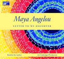 Letter to My Daughter, Narrated By Maya Angelou, 2 Cds [Complete & Unabridged Audio Work]