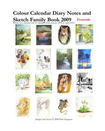 Colour Calendar Diary Notes And Sketch Family Book 2009: By Peter Spurgeon
