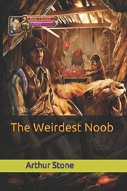 The Weirdest Noob (Weirdest Noob, Bk 1)