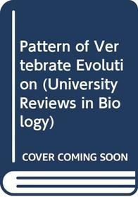The pattern of vertebrate evolution (University reviews in biology, 10)