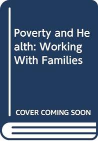Poverty and Health: Working With Families