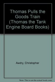 Thomas Pulls the Goods Train (Thomas the Tank Engine Board Books)