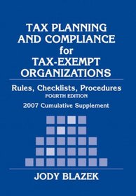 Tax Planning and Compliance for Tax-Exempt Organizations: 2007 Cumulative Supplement (Tax Planning & Compliance for Tax-Exempt Organizations: Rules, Checklists, Procedures Supplemen)