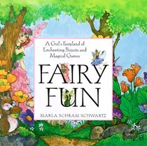 Fairy Fun : A Child's Fairyland of Enchanting Projects and Magical Games