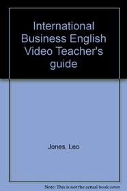 International Business English Video Teacher's guide: A Course in Communication Skills