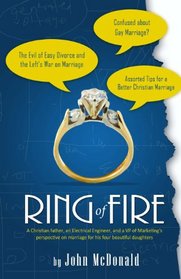 Ring of Fire: A christian father, an electrical engineer, and a VP of marketing's perspective on marriage for his four beautiful daughters.