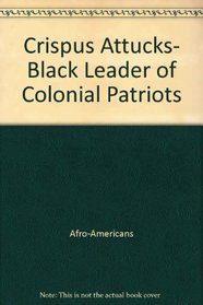 Crispus Attucks, Black leader of colonial patriots (Childhood of famous Americans)