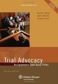 Trial Advocacy: Assignments & Case Files, Second Edition (Aspen Coursebooks)