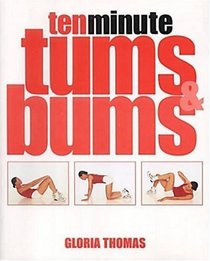 Ten Minute Tums and Bums