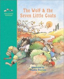 The Wolf and the Seven Little Goats: A Fairy Tale (Little Pebbles)