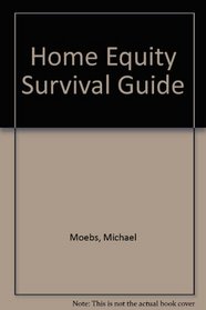 The Home Equity Survival Guide
