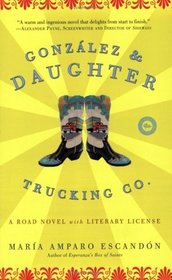 Gonzalez and Daughter Trucking Co. : A Road Novel with Literary License