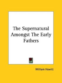 The Supernatural Amongst the Early Fathers