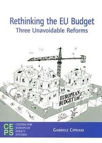Rethinking the EU Budget: Three Unavoidable Reforms (Centre for European Policy Studies)