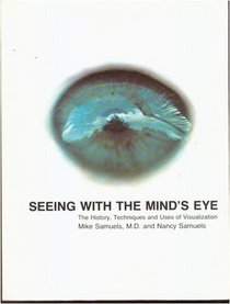 Seeing with the mind's eye: The history, techniques, and uses of visualization