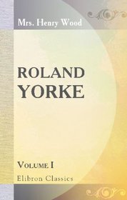 Roland Yorke: Volume 1