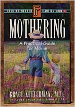 Mothering: A Practical Guide for Moms (Framing Better Families, Bk. 4)