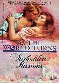 Forbidden Passions (As the World Turns, Bk 5)