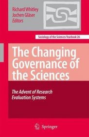 The Changing Governance of the Sciences: The Advent of Research Evaluation Systems (Sociology of the Sciences Yearbook)
