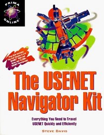 The Usenet Navigator Kit: Everything You Need to Travel Usenet Quickly and Efficiently/Book and Disk