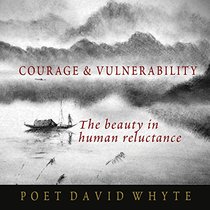 Courage and Vulnerability: The Beauty in Human Reluctance