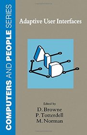 Adaptive User Interfaces (Computers and People Series)