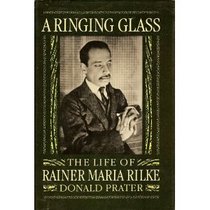 A Ringing Glass: The Life of Rainer Maria Rilke