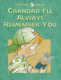 Grandad I'll Always Remember You (Helping Hands Series)