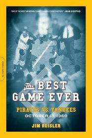 The Best Game Ever: Pirates vs. Yankees, October 13, 1960