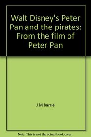 Walt Disney's Peter Pan and the pirates: From the film of Peter Pan