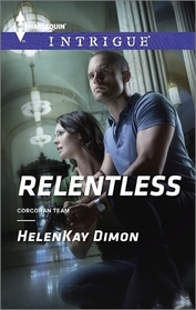 Relentless (Corcoran Team, Bk 3) (Harlequin Intrigue, No 1488)