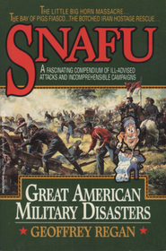 Snafu: Great American Military Disasters