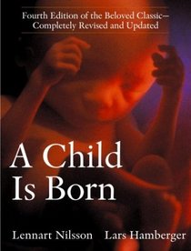 A Child Is Born : Fourth Edition of the Beloved Classic--Completely Revised and Updated (Beloved Classic)