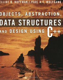 Objects, Abstraction, Data Structures and Design: Using C++